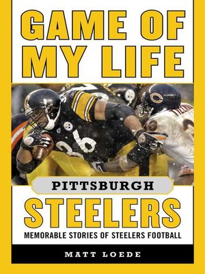 cover image of Game of My Life Pittsburgh Steelers: Memorable Stories of Steelers Football